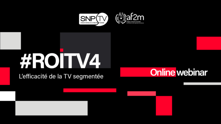 Webinar #ROITV4 : l’efficacité de la TV segmentée